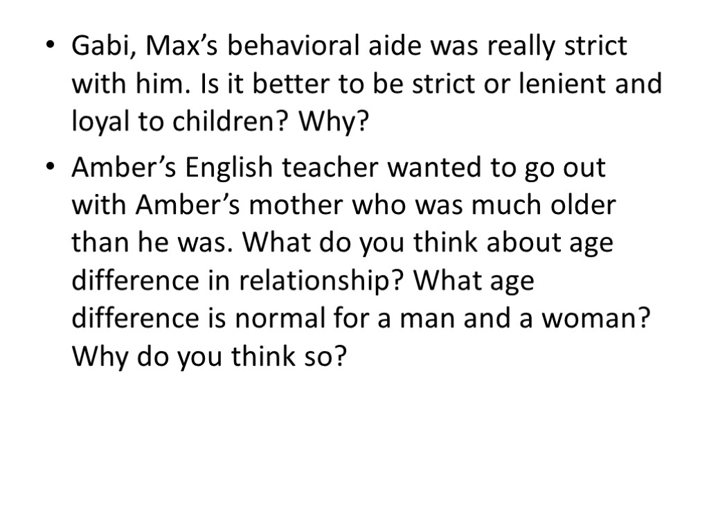 Gabi, Max’s behavioral aide was really strict with him. Is it better to be